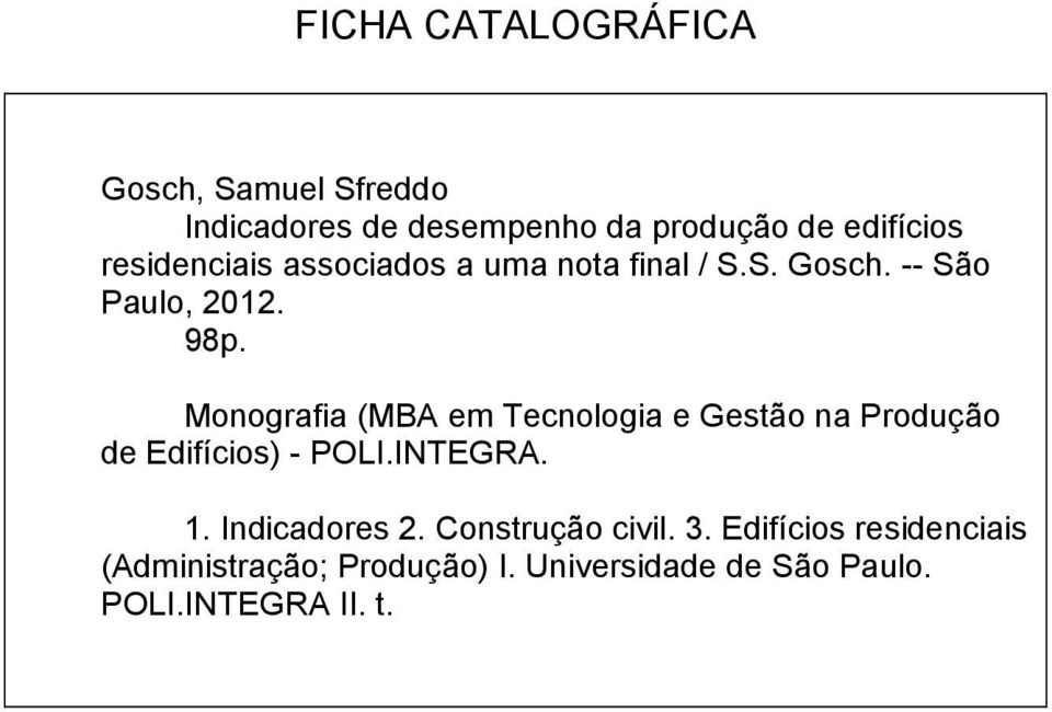 Monografia (MBA em Tecnologia e Gestão na Produção de Edifícios) POLI.INTEGRA. 1. Indicadores 2.