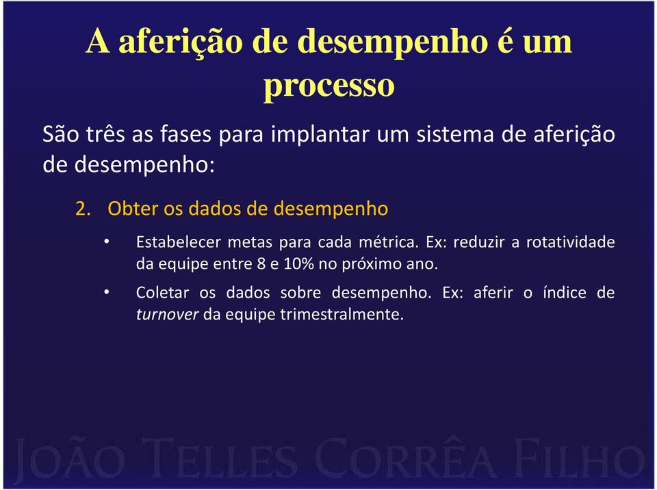 Obter os dados de desempenho Estabelecer metas para cada métrica.