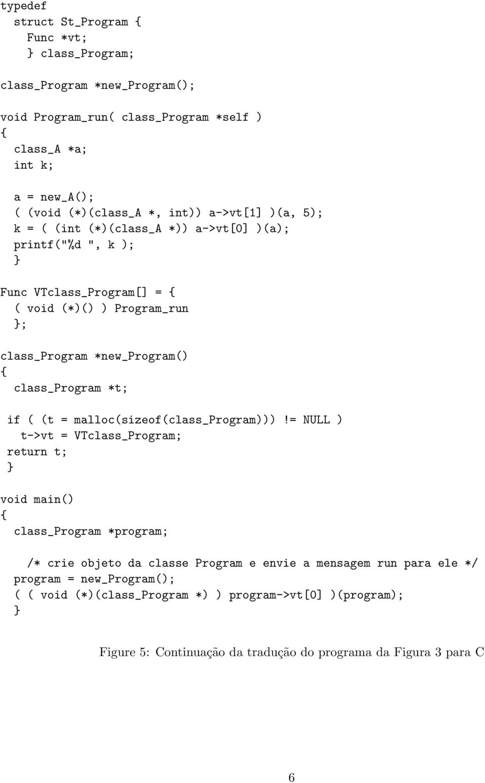 class_program *t; if ( (t = malloc(sizeof(class_program)))!