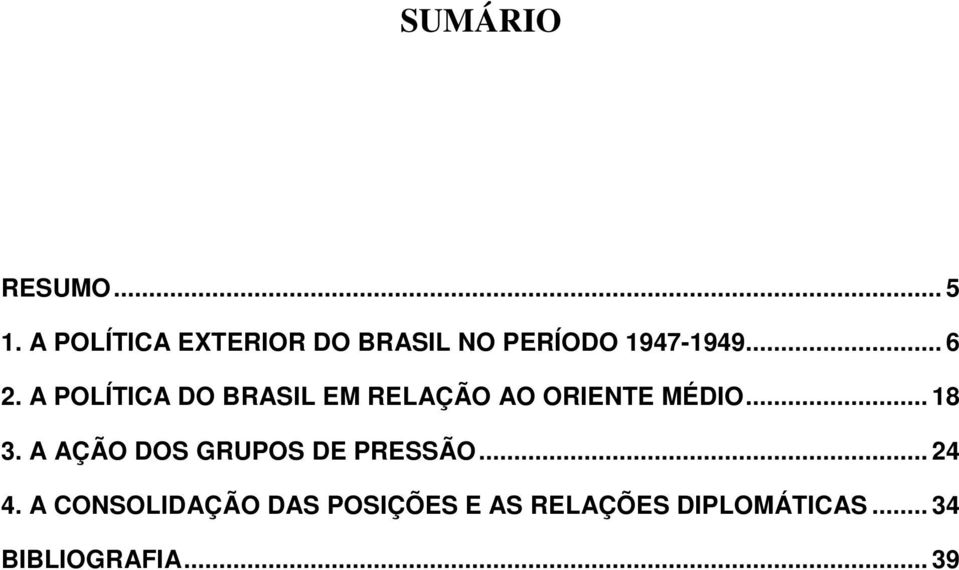 A POLÍTICA DO BRASIL EM RELAÇÃO AO ORIENTE MÉDIO... 18 3.