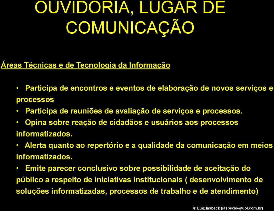 Opina sobre reação de cidadãos e usuários aos processos informatizados.