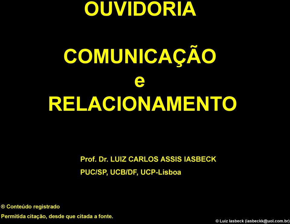 LUIZ CARLOS ASSIS IASBECK PUC/SP, UCB/DF,