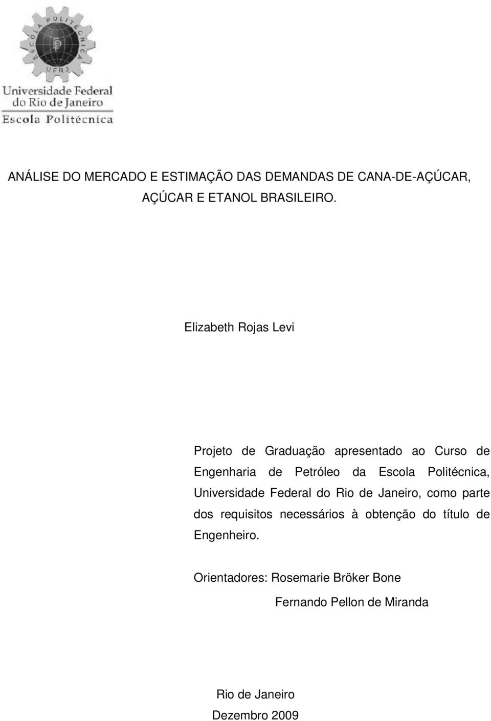 Politécnica, Universidade Federal do Rio de Janeiro, como parte dos requisitos necessários à obtenção