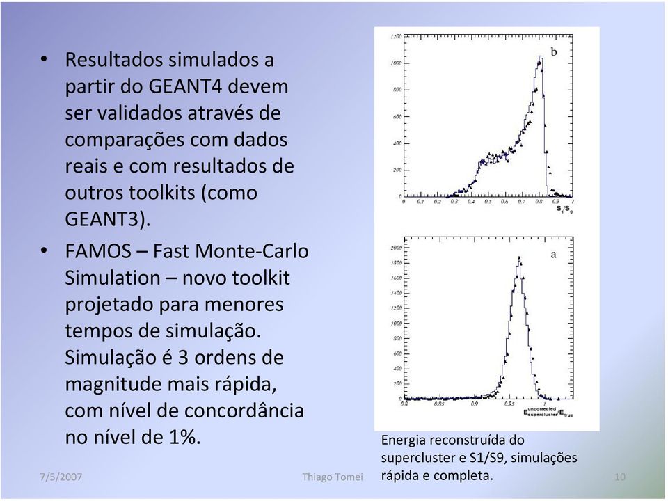 FAMOS Fast Monte-Carlo Simulation novo toolkit projetado para menores tempos de simulação.