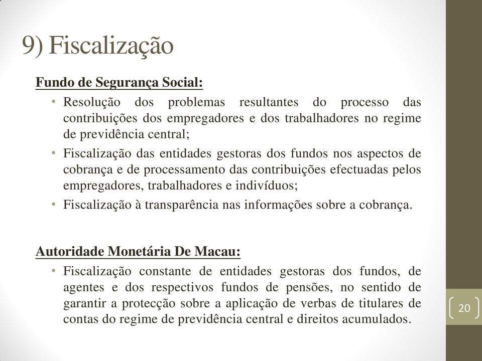 indivíduos; Fiscalização à transparência nas informações sobre a cobrança.