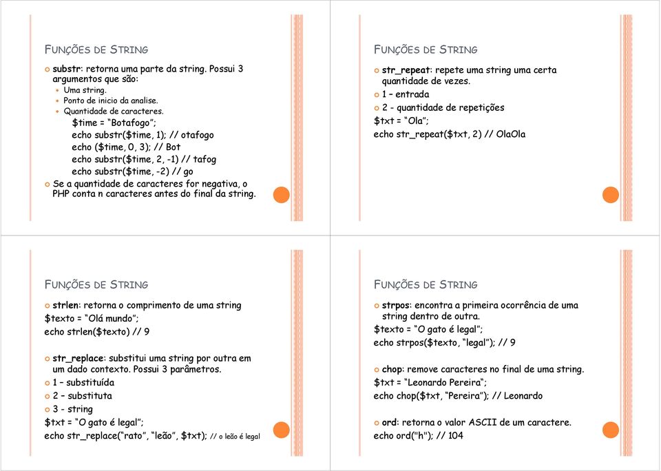 n caracteres antes do final da string. FUNÇÕES DE STRING str_repeat: repete uma string uma certa quantidade de vezes.