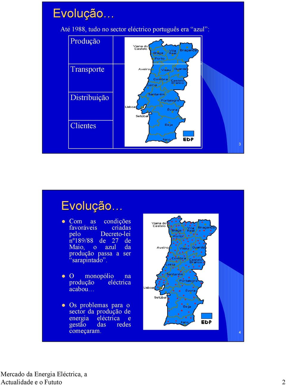 azul da produção passa a ser sarapintado.