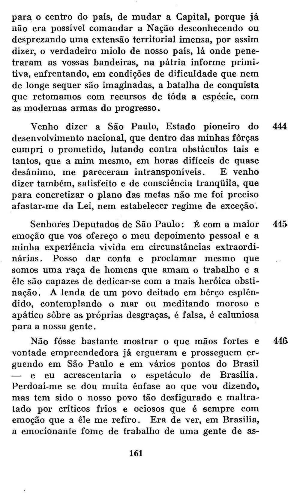 de toda a espécie, com as modernas armas do progresso.