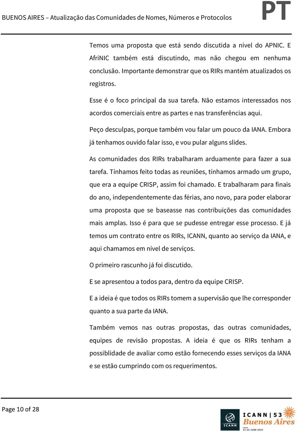 Embora já tenhamos ouvido falar isso, e vou pular alguns slides. As comunidades dos RIRs trabalharam arduamente para fazer a sua tarefa.