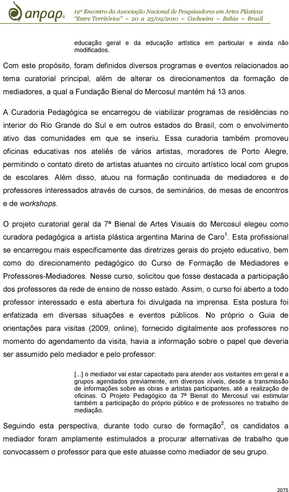 Mercosul mantém há 13 anos.