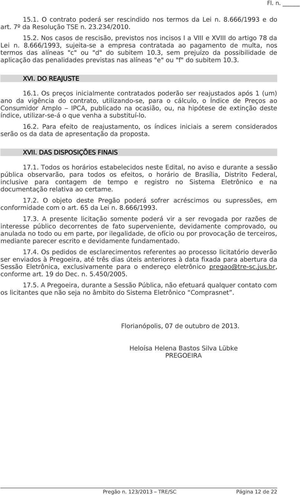 3, sem prejuízo da possibilidade de aplicação das penalidades previstas nas alíneas "e" ou "f" do subitem 10