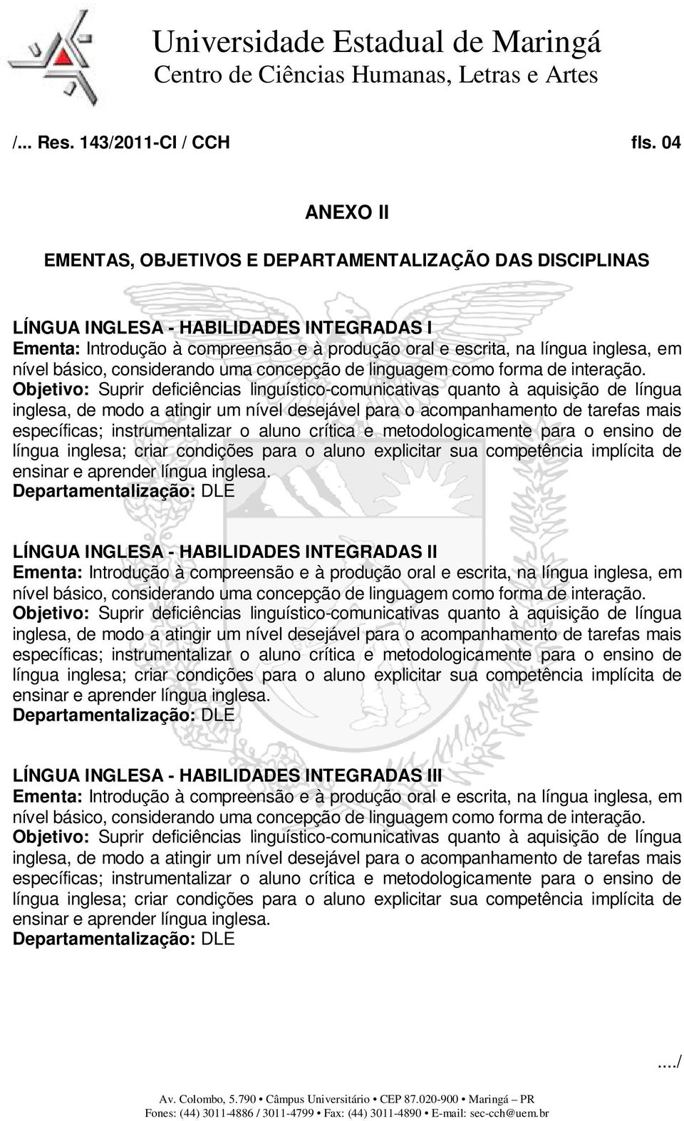 nível básico, considerando uma concepção de linguagem como forma de interação.