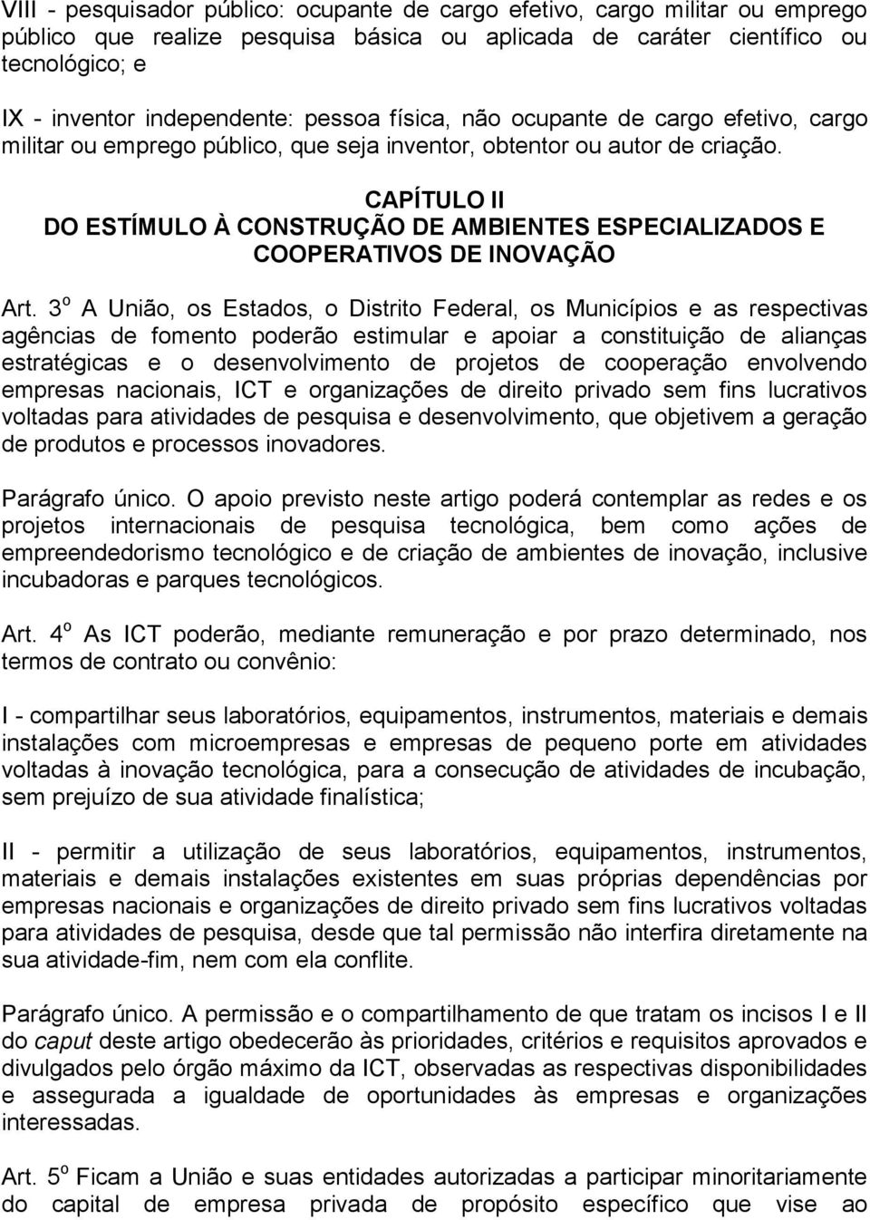 CAPÍTULO II DO ESTÍMULO À CONSTRUÇÃO DE AMBIENTES ESPECIALIZADOS E COOPERATIVOS DE INOVAÇÃO Art.