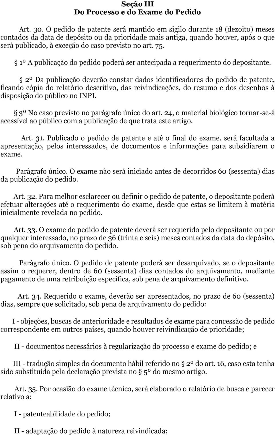 no art. 75. 1º A publicação do pedido poderá ser antecipada a requerimento do depositante.