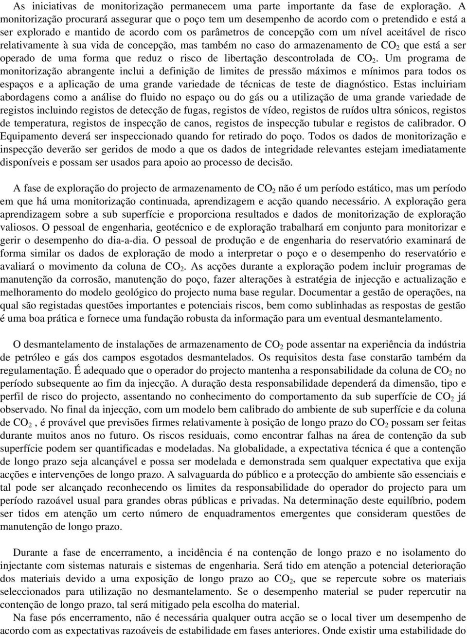 relativamente à sua vida de concepção, mas também no caso do armazenamento de CO 2 que está a ser operado de uma forma que reduz o risco de libertação descontrolada de CO 2.