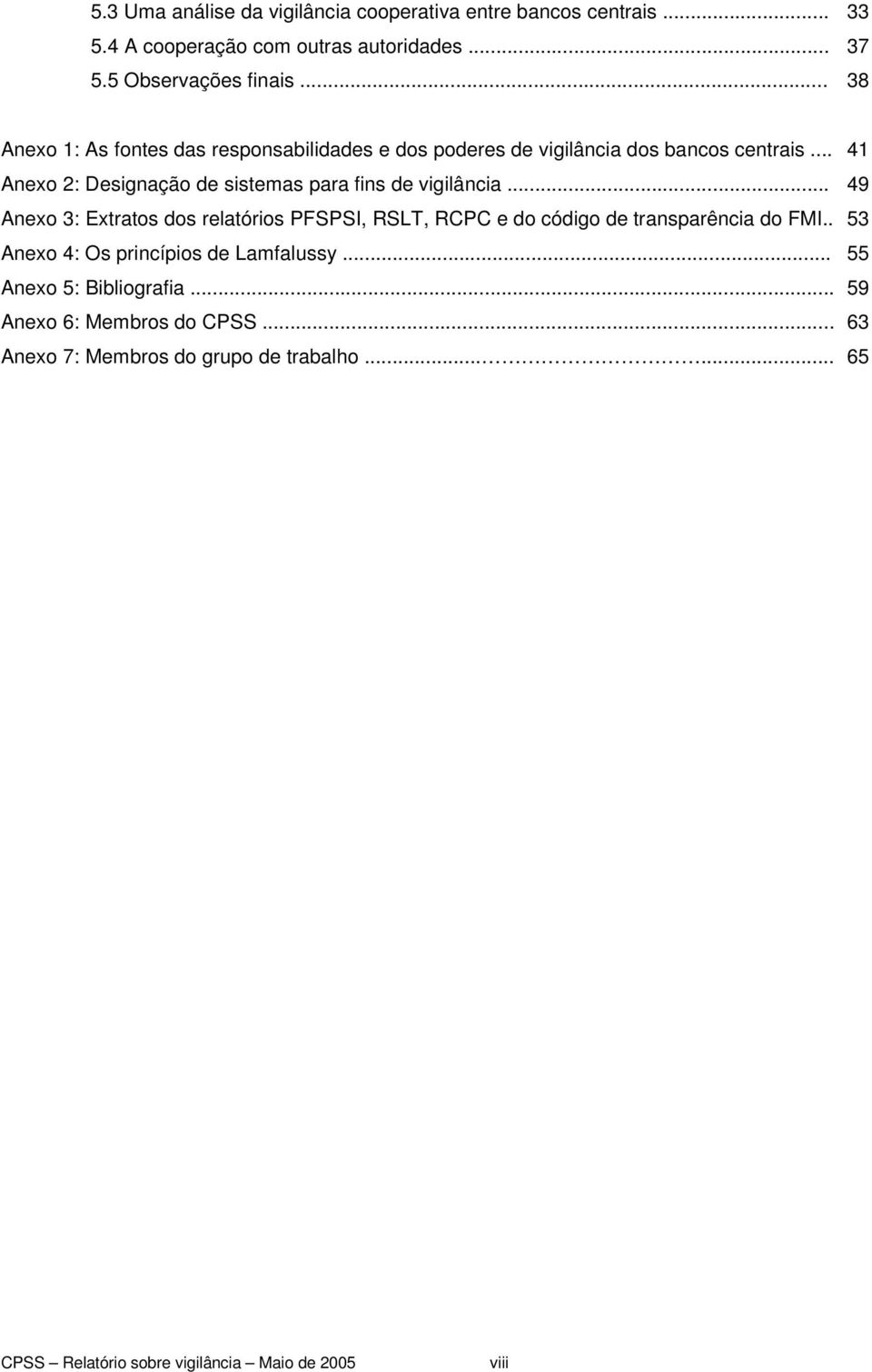 .. 41 Anexo 2: Designação de sistemas para fins de vigilância.