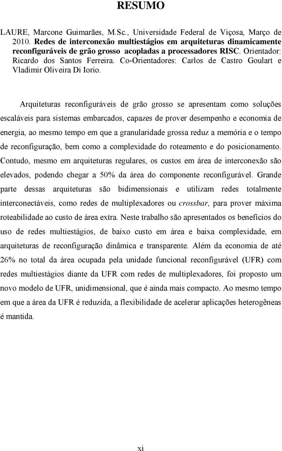 Co-Orientadores: Carlos de Castro Goulart e Vladimir Oliveira Di Iorio.