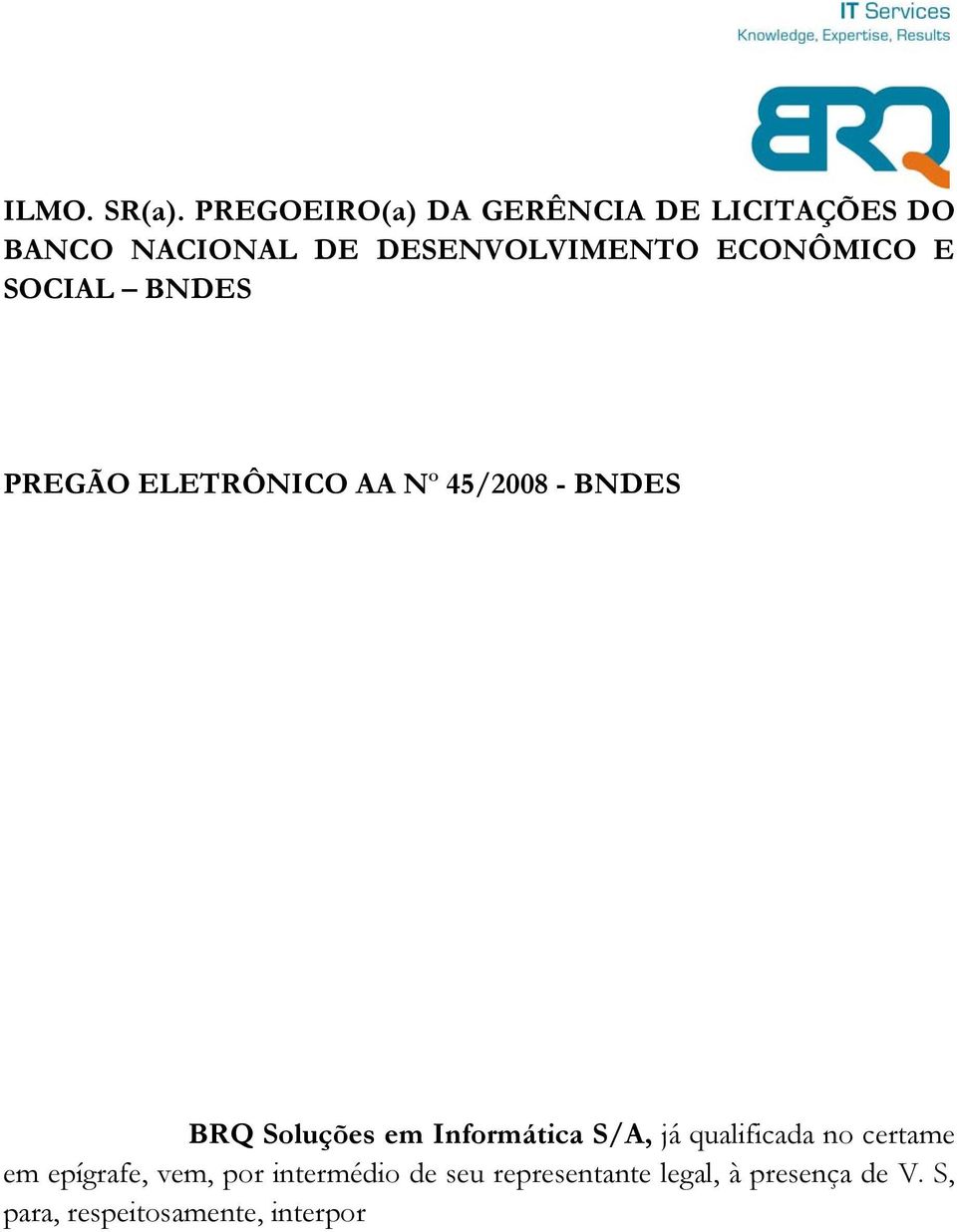 ECONÔMICO E SOCIAL BNDES PREGÃO ELETRÔNICO AA Nº 45/2008 - BNDES BRQ Soluções em