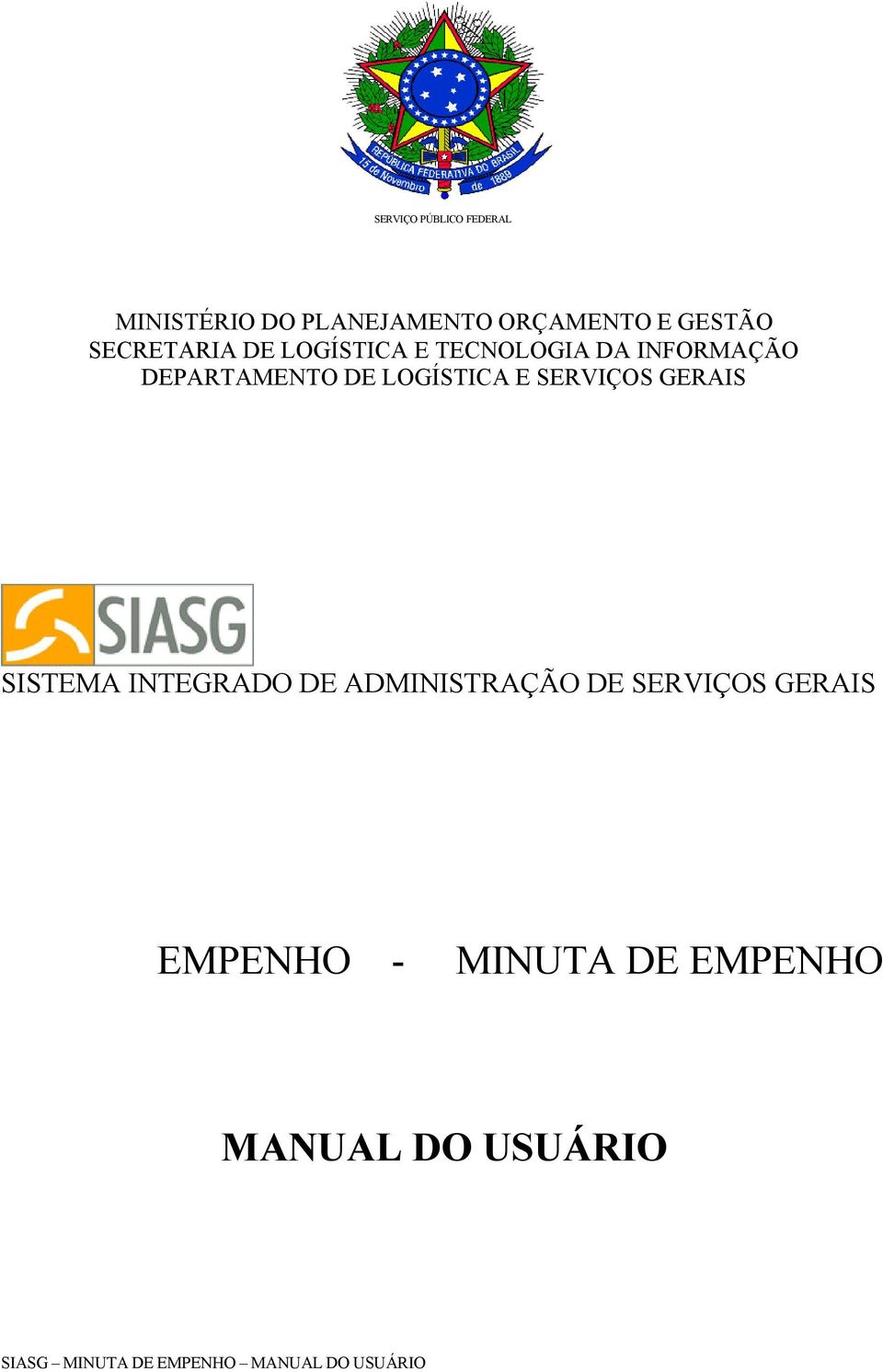 DEPARTAMENTO DE LOGÍSTICA E SERVIÇOS GERAIS SISTEMA INTEGRADO DE