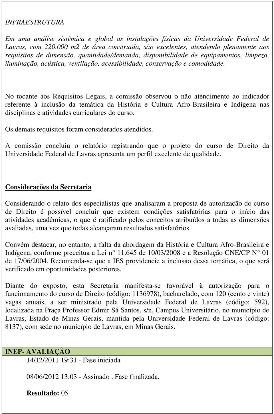 acessibilidade, conservação e comodidade.