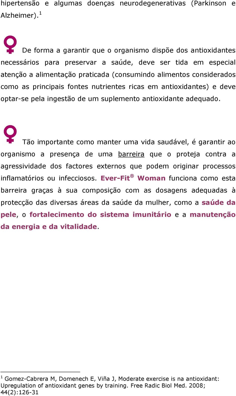 principais fontes nutrientes ricas em antioxidantes) e deve optar-se pela ingestão de um suplemento antioxidante adequado.