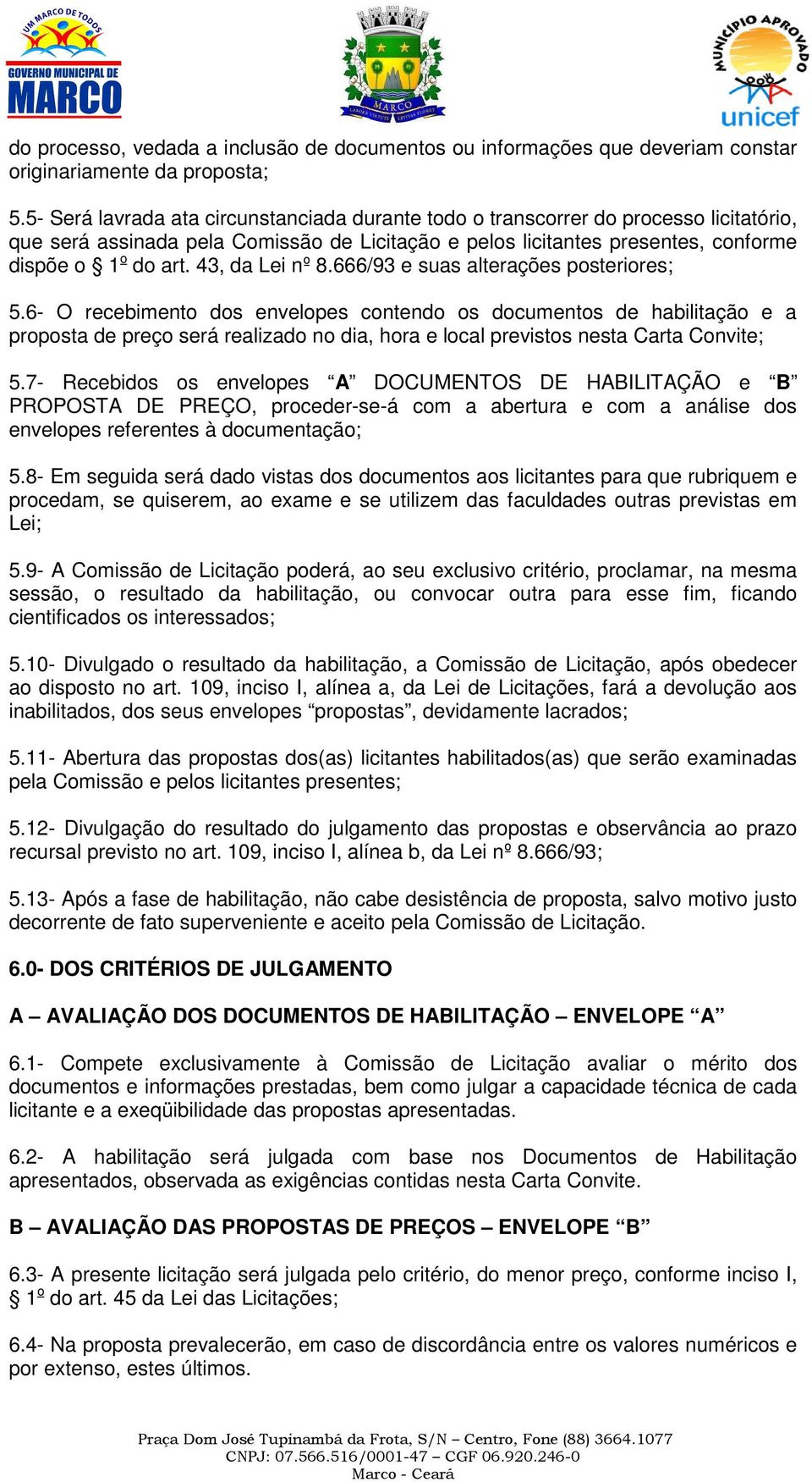 43, da Lei nº 8.666/93 e suas alterações posteriores; 5.