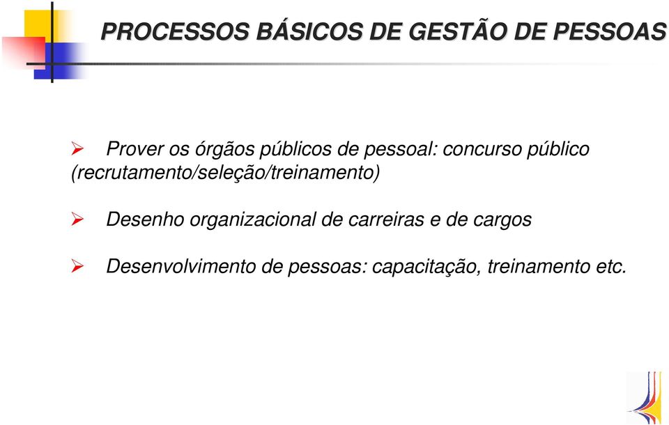 (recrutamento/seleção/treinamento) Desenho organizacional