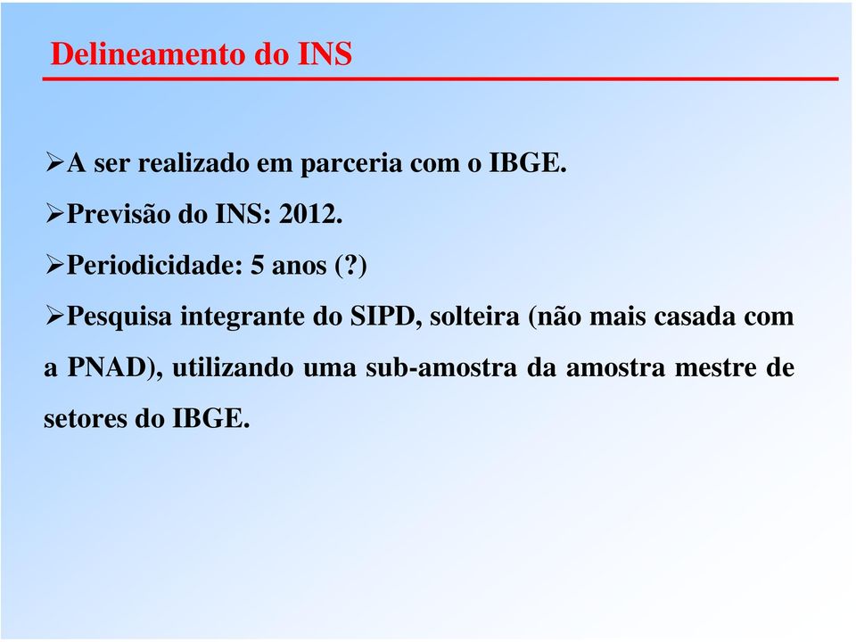 ) Pesquisa integrante do SIPD, solteira (não mais casada com