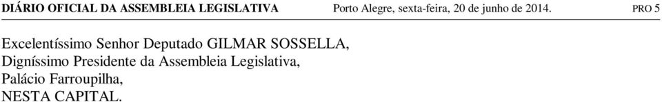 PRO 5 Excelentíssimo Senhor Deputado GILMAR SOSSELLA,