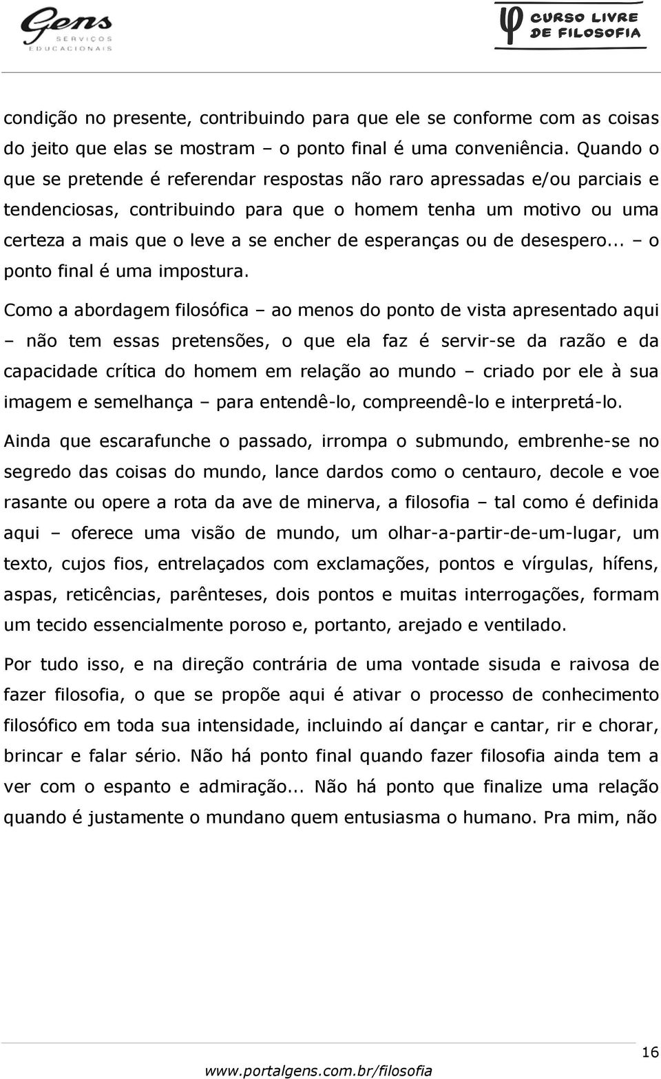 esperanças ou de desespero... o ponto final é uma impostura.