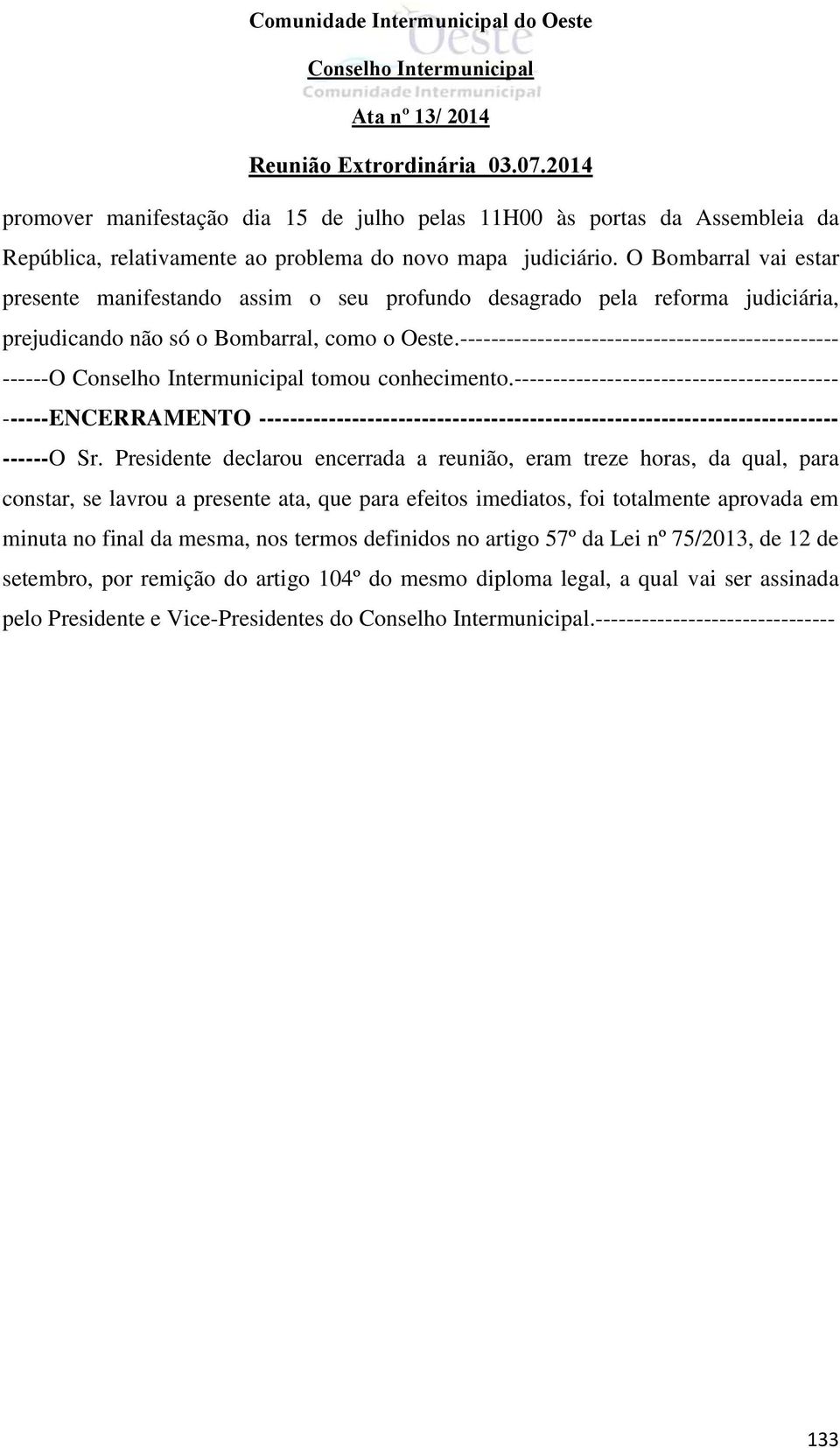 ------------------------------------------------- ------O tomou conhecimento.