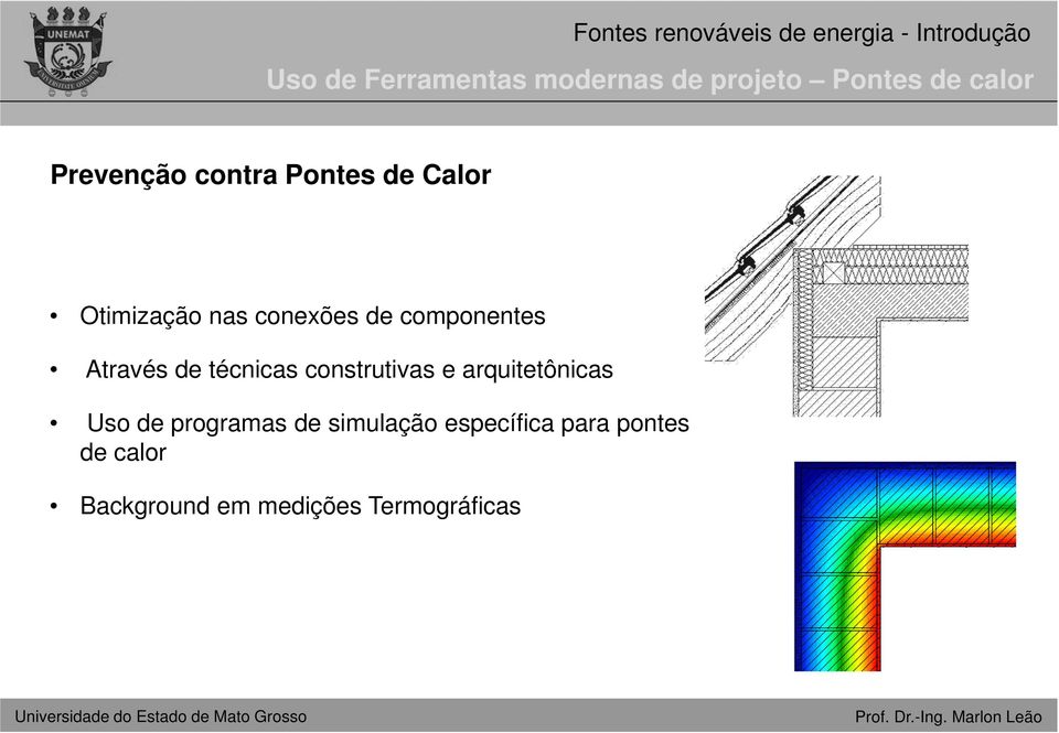 Através de técnicas construtivas e arquitetônicas Uso de programas