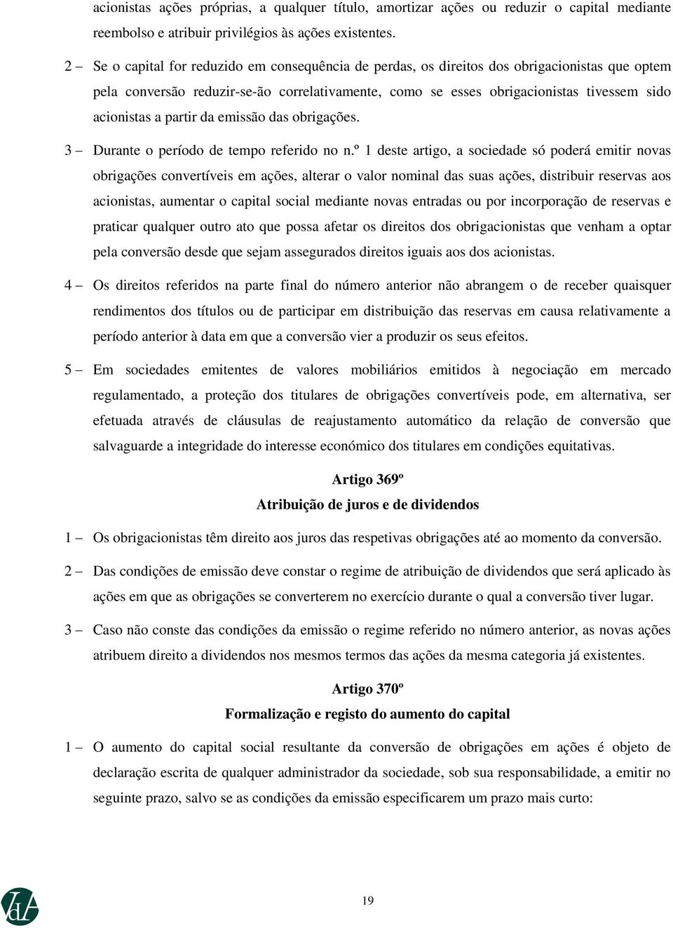 a partir da emissão das obrigações. 3 Durante o período de tempo referido no n.