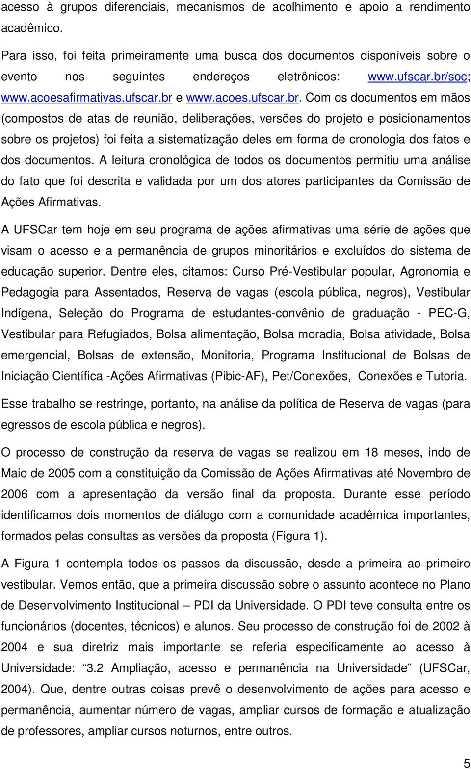 o evento nos seguintes endereços eletrônicos: www.ufscar.br/