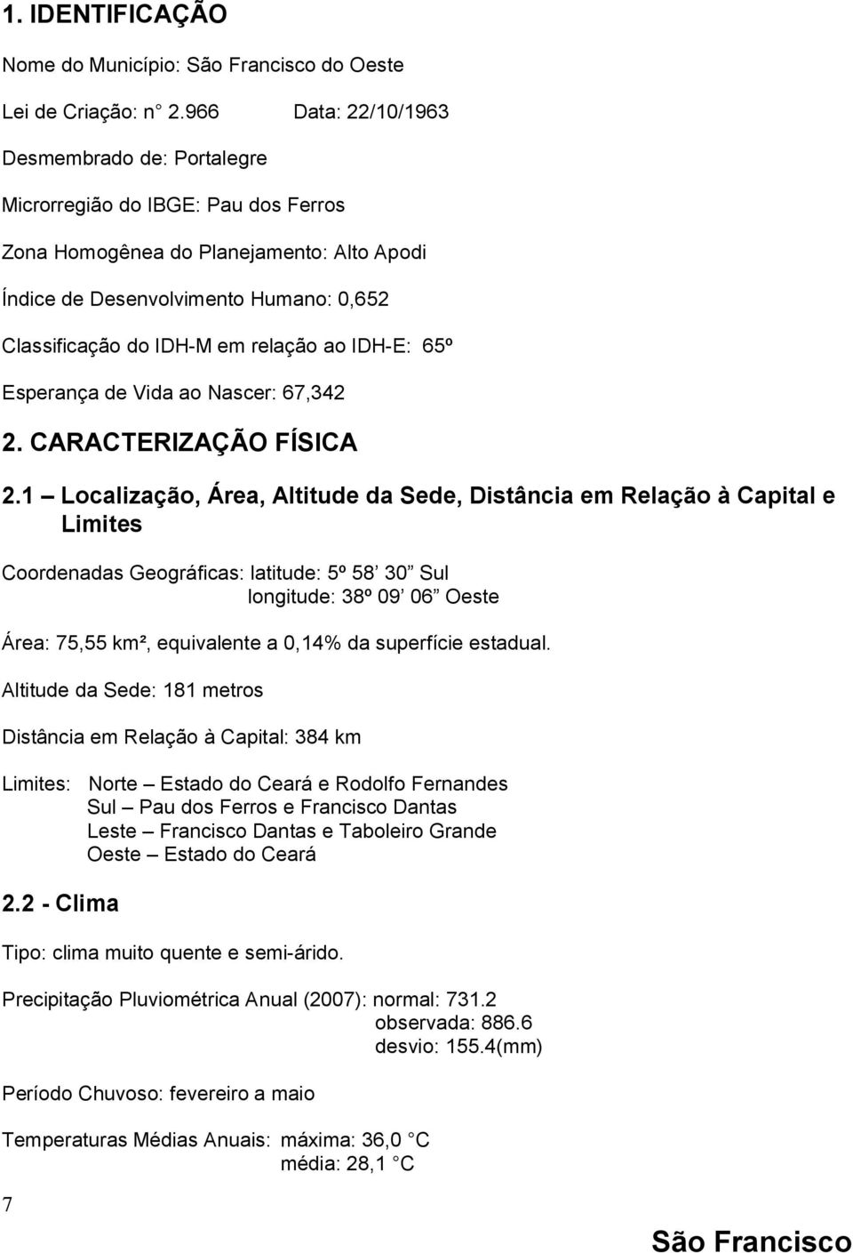 relação ao IDH-E: 65º Esperança de Vida ao Nascer: 67,342 2. CARACTERIZAÇÃO FÍSICA 2.