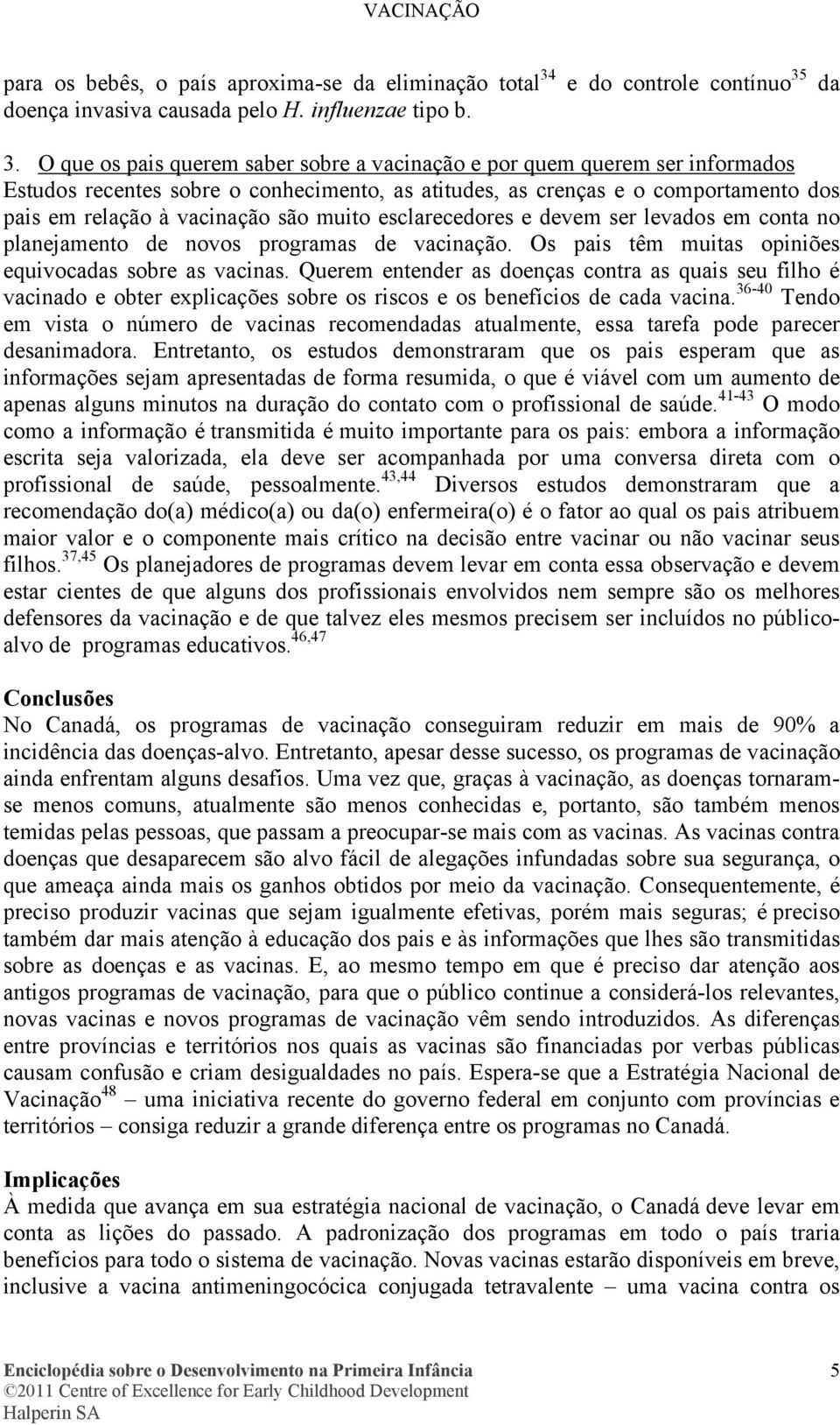 da doença invasiva causada pelo H. influenzae tipo b. 3.