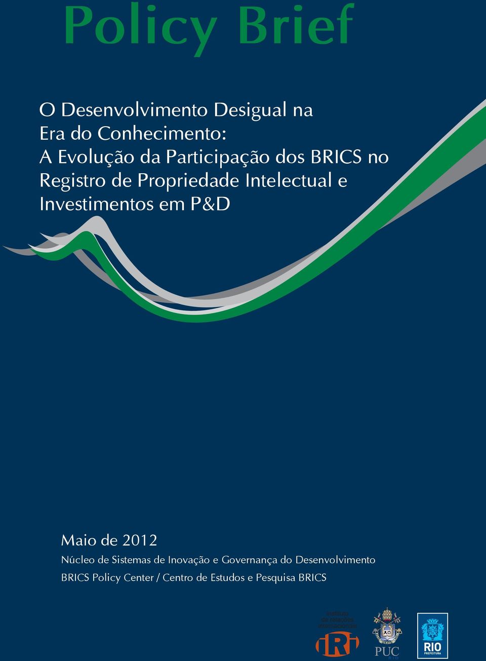 e Investimentos em P&D Maio de 2012 Núcleo de Sistemas de Inovação e