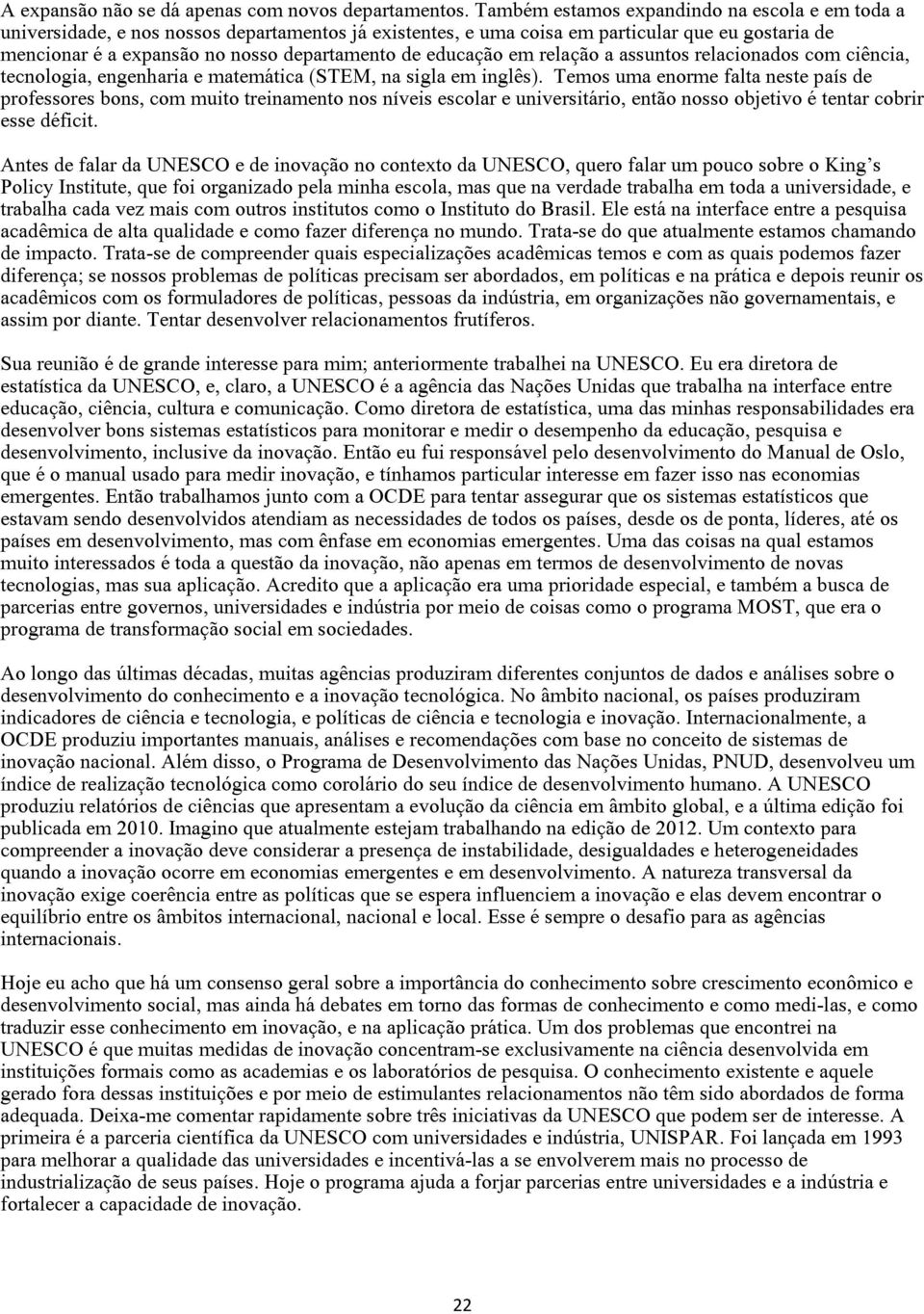 educação em relação a assuntos relacionados com ciência, tecnologia, engenharia e matemática (STEM, na sigla em inglês).