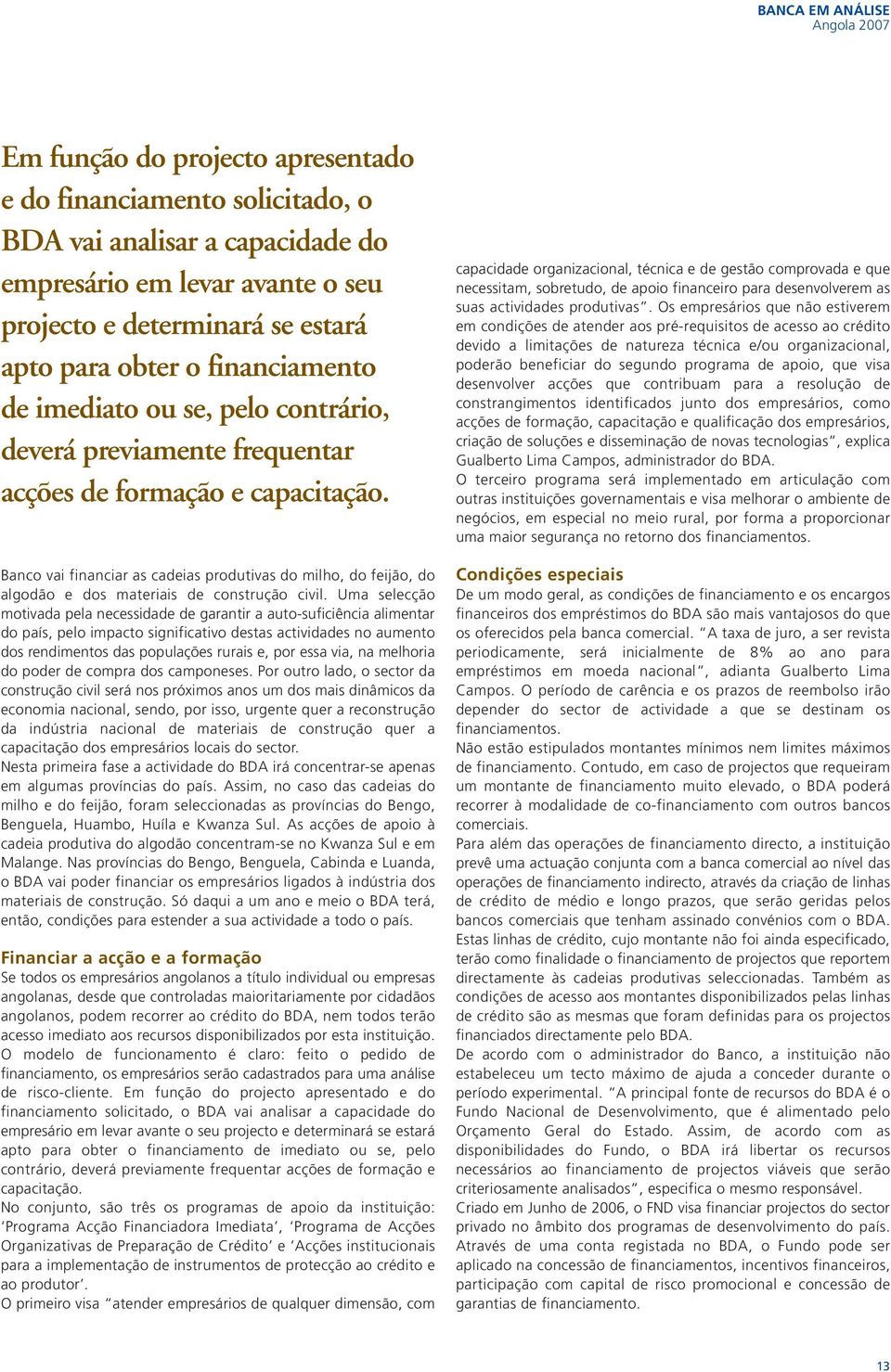 Banco vai financiar as cadeias produtivas do milho, do feijão, do algodão e dos materiais de construção civil.