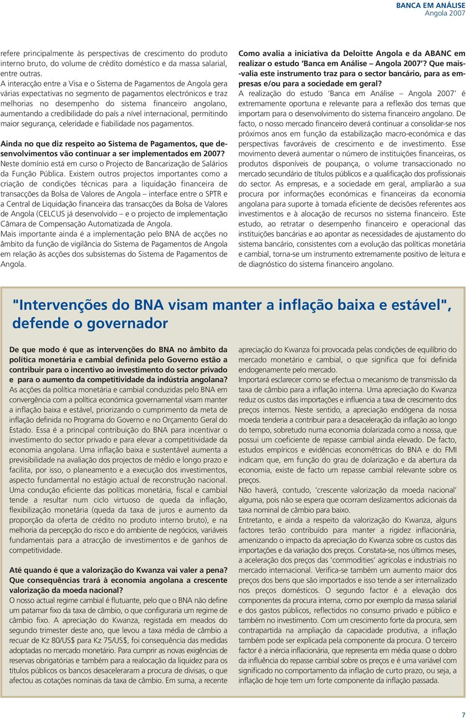 a credibilidade do país a nível internacional, permitindo maior segurança, celeridade e fiabilidade nos pagamentos.