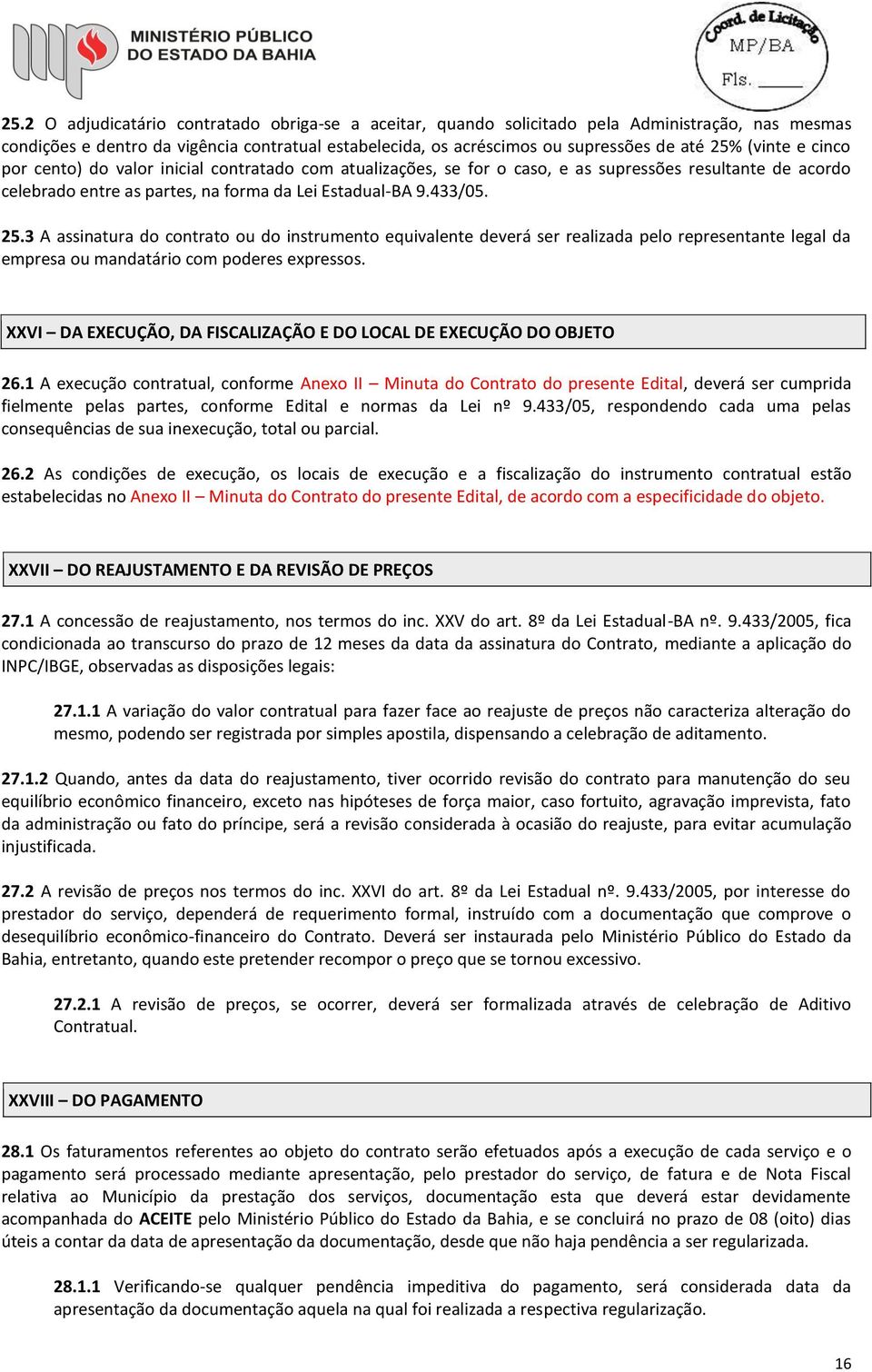 3 A assinatura do contrato ou do instrumento equivalente deverá ser realizada pelo representante legal da empresa ou mandatário com poderes expressos.