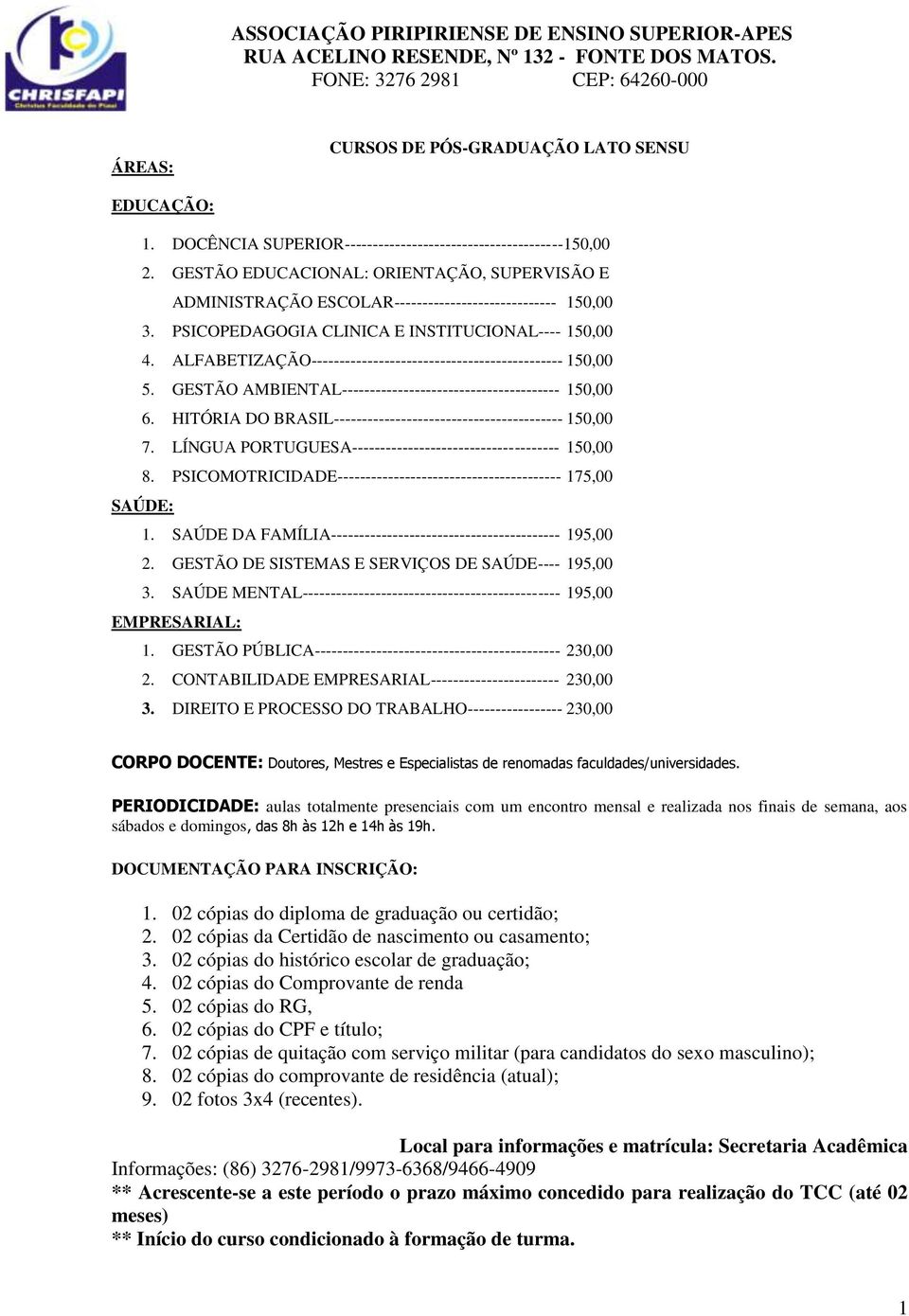 ALFABETIZAÇÃO--------------------------------------------- 150,00 5. GESTÃO AMBIENTAL--------------------------------------- 150,00 6.