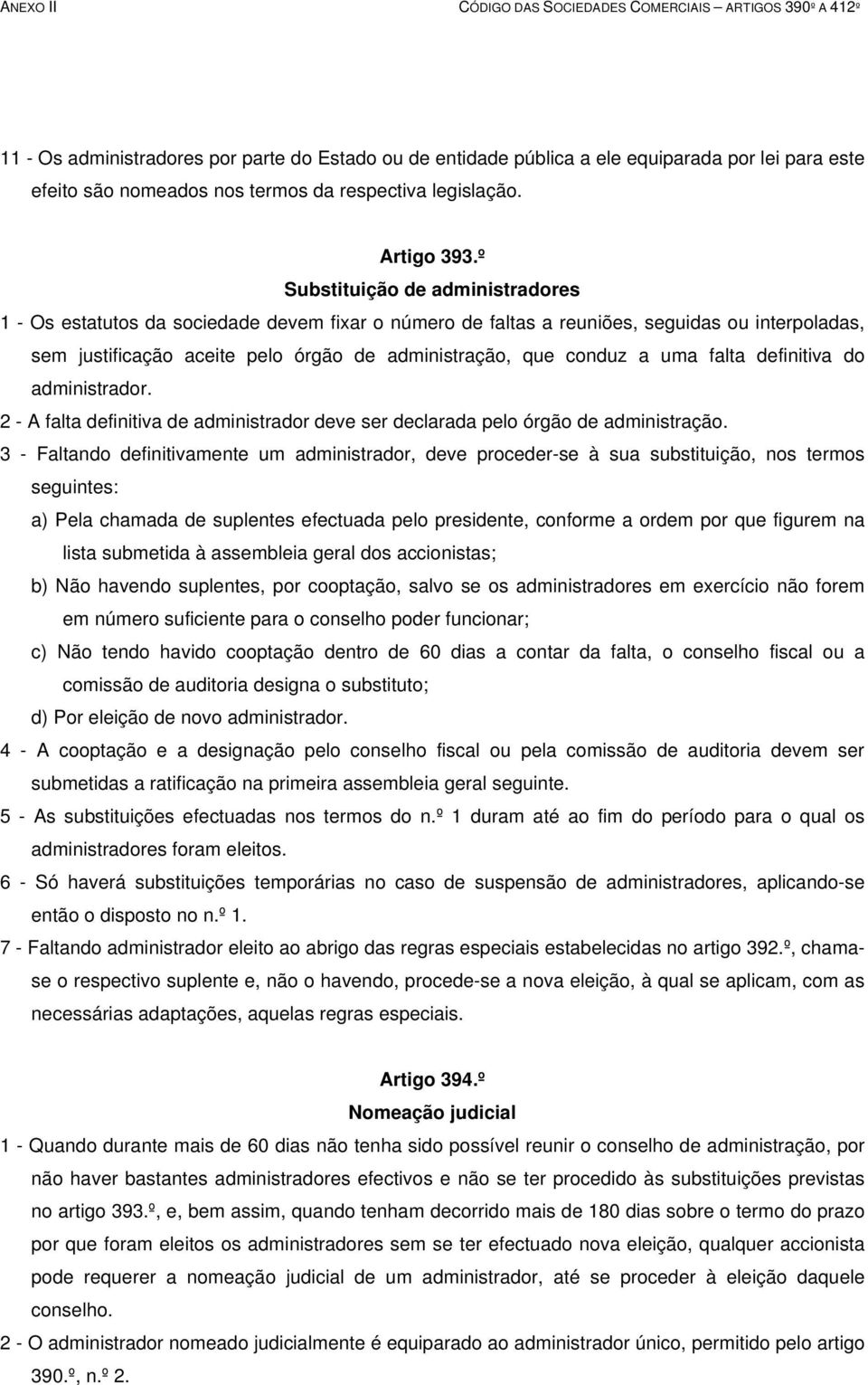 uma falta definitiva do administrador. 2 - A falta definitiva de administrador deve ser declarada pelo órgão de administração.