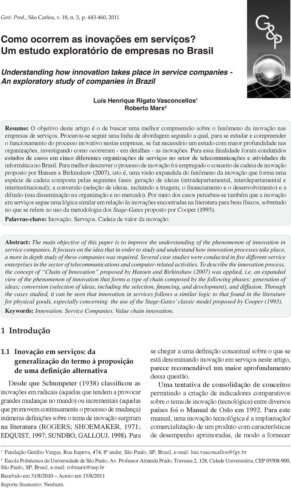 Marx 2 Resumo: O objetivo deste artigo é o de buscar uma melhor compreensão sobre o fenômeno da inovação nas empresas de serviços.