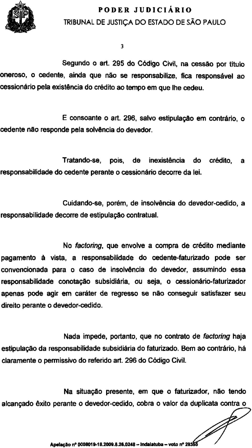 296, salvo estipulação em contrário, o cedente não responde pela solvência do devedor.