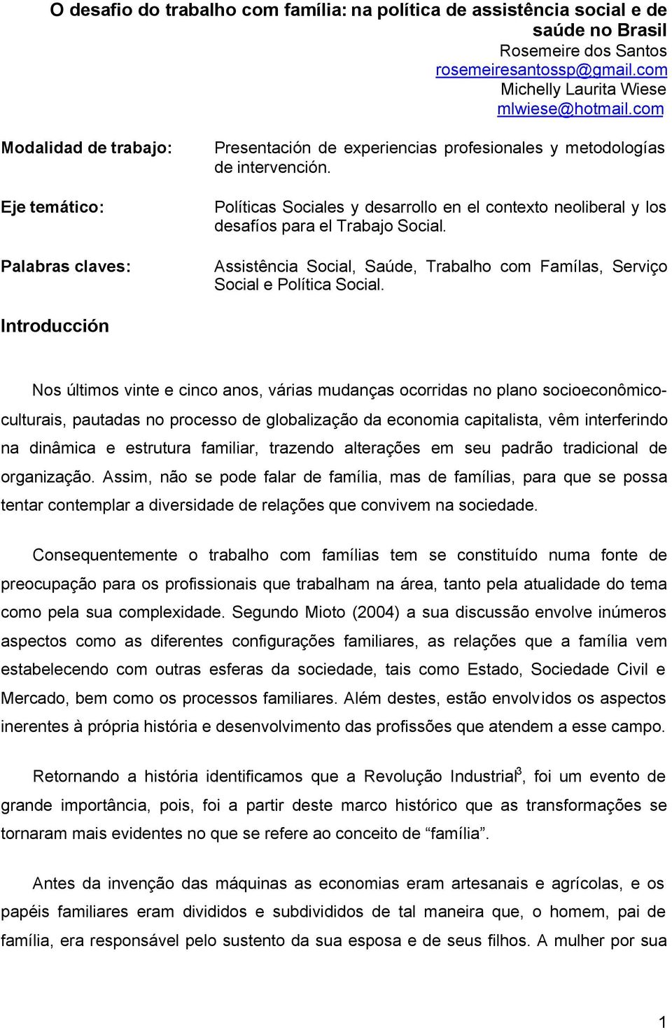 Políticas Sociales y desarrollo en el contexto neoliberal y los desafíos para el Trabajo Social. Assistência Social, Saúde, Trabalho com Famílas, Serviço Social e Política Social.