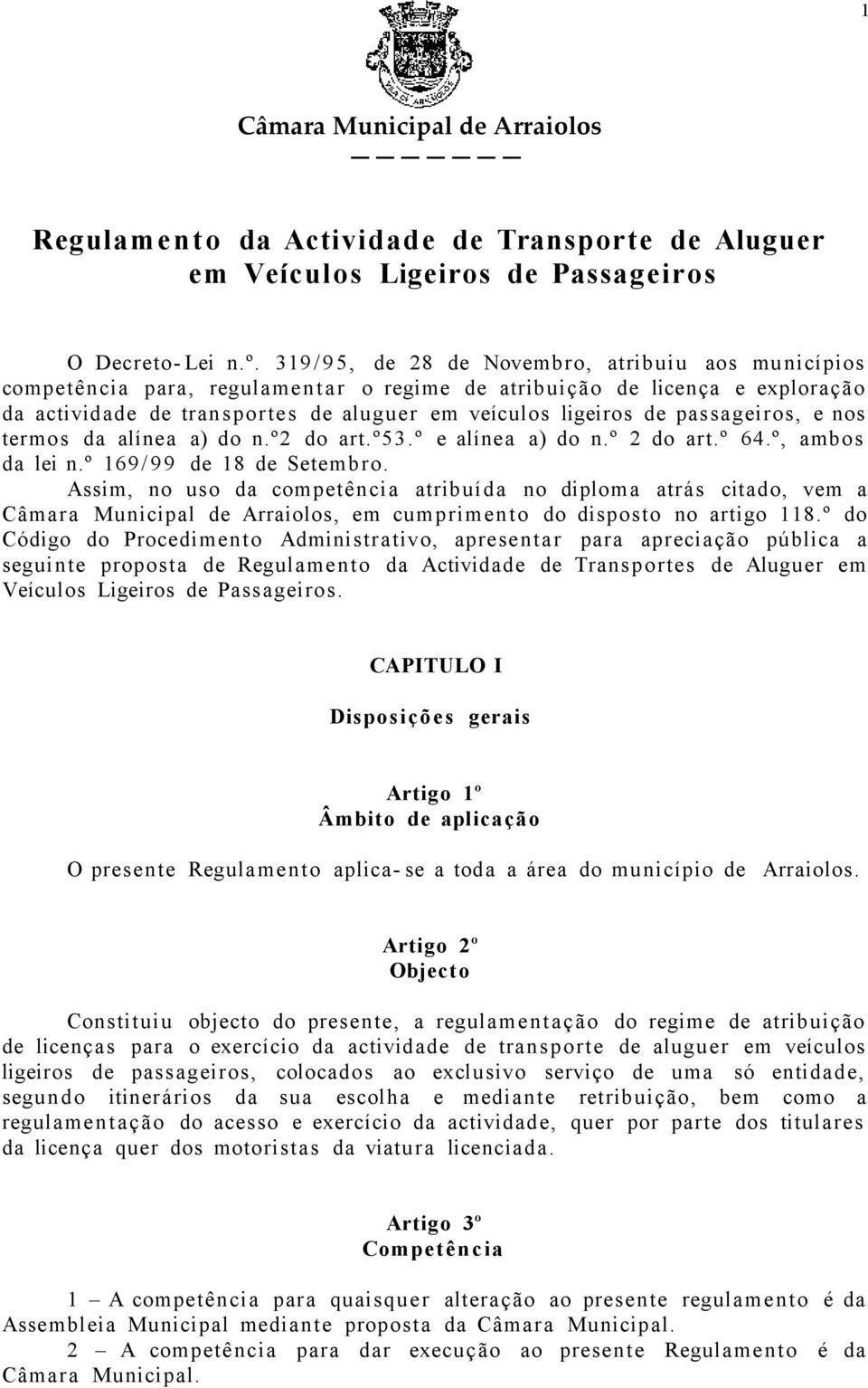 passageiros, e nos termos da alínea a) do n.º2 do art.º53.º e alínea a) do n.º 2 do art.º 64.º, ambos da lei n.º 169 / 9 9 de 18 de Setembro.