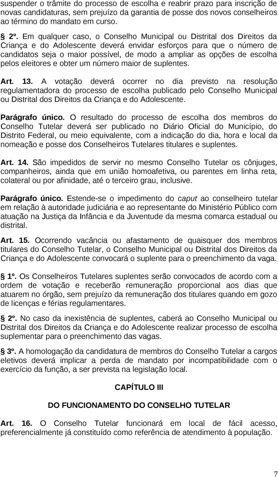 de escolha pelos eleitores e obter um número maior de suplentes. Art. 13.