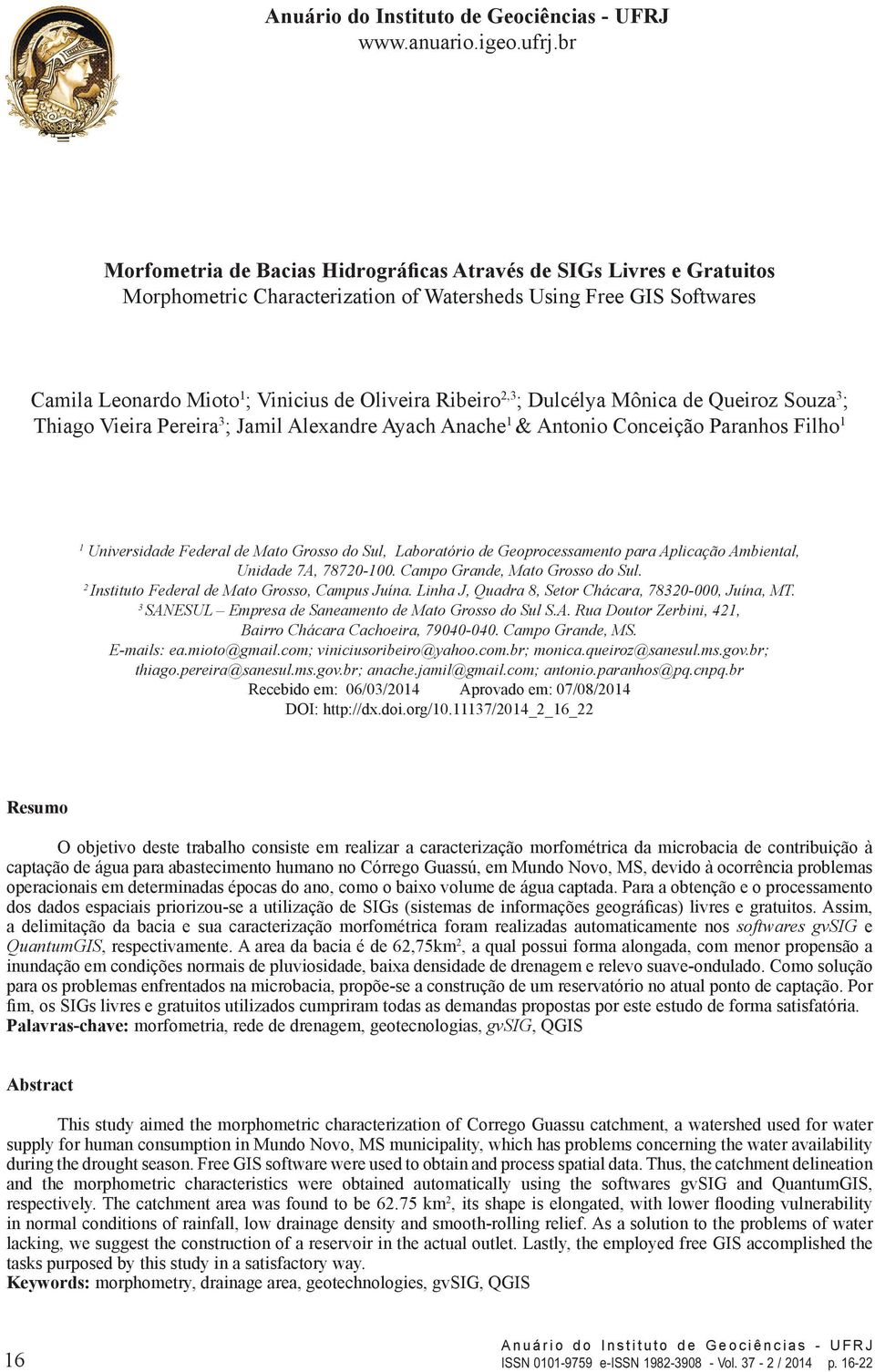 Dulcélya Mônica de Queiroz Souza3; Thiago Vieira Pereira3; Jamil Alexandre Ayach Anache1 & Antonio Conceição Paranhos Filho1 Universidade Federal de Mato Grosso do Sul, Laboratório de