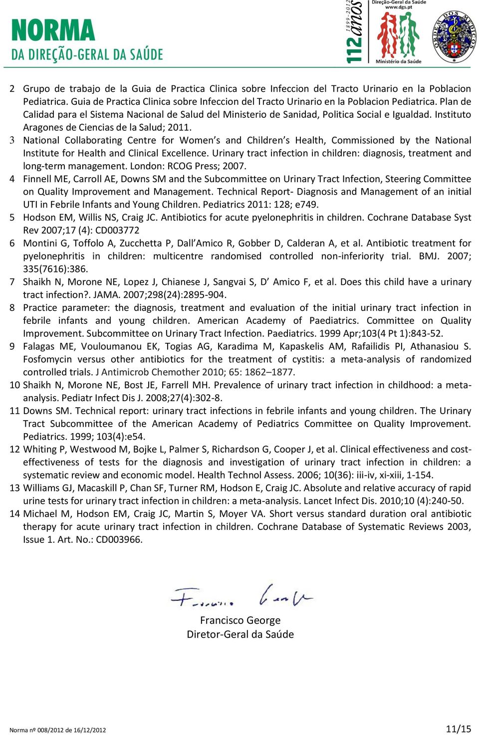 Instituto Aragones de Ciencias de la Salud; 2011. 3 National Collaborating Centre for Women s and Children s Health, Commissioned by the National Institute for Health and Clinical Excellence.